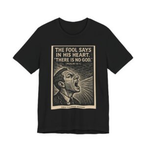 christian graphic tee — “the fool says in his heart ‘there is no god’ (psalm 14:1)”