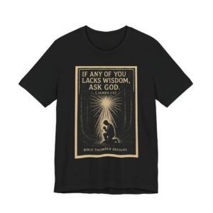 christian wisdom quote t‑shirt — “if any of you lacks wisdom, ask god” (james 1:5)