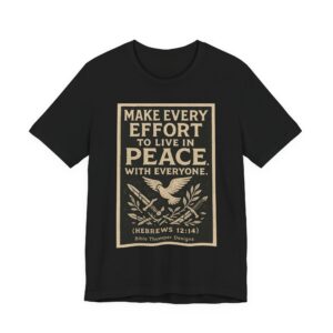 make every effort to live in peace tee — christian inspirational bible verse t shirt (hebrews 12:14)