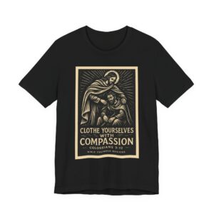 compassion tee — "clothe yourselves with compassion" christian graphic t shirt (copy)