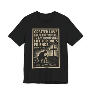 christian faith t shirt — "greater love" john 15:13 memorial tee