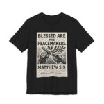 blessed are the peacemakers matthew 5:9 t shirt