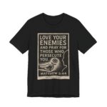 love your enemies t‑shirt — matthew 5:44 inspirational christian tee