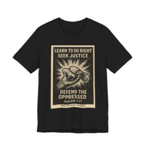 learn to do right tee — "seek justice, defend the oppressed" isaiah 1:17 t shirt
