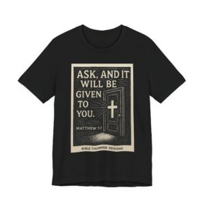 ask and it will be given to you t‑shirt — matthew 7:7 christian tee