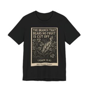 christian t‑shirt — “the branch that bears no fruit is cut off (john 15:6)”