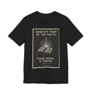 Bible Verse T‑Shirt — "Sanctify Them by the Truth: Your Word is Truth" Christian Tee