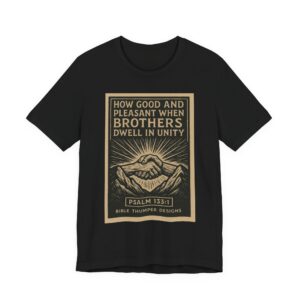 Psalm 133:1 Unity T-Shirt — "How Good and Pleasant When Brothers Dwell in Unity" Christian Tee