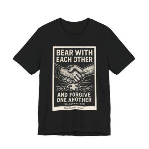 T‑Shirt - "Bear With Each Other and Forgive One Another" Christian Inspirational Tee